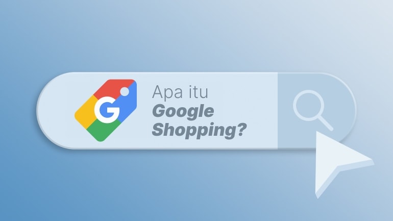 Apa Itu Google Shopping?