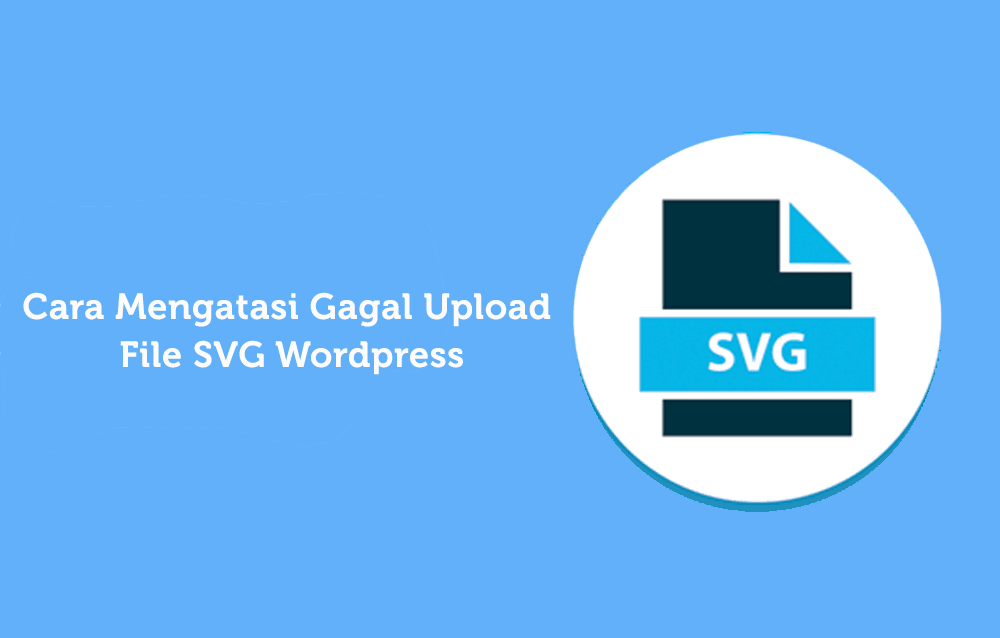 Mengatasi Gagal Upload File SVG WordPress