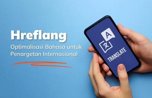 Hreflang: Optimalisasi Bahasa untuk Penargetan Internasional