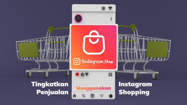 Tingkatkan Penjualan Menggunakan Fitur Instagram Shopping