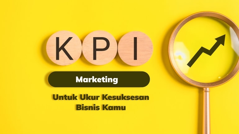 Ukur Kesuksesan Bisnis Kamu Dengan 10 KPI Marketing Ini!