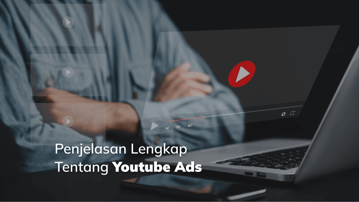 Penjelasan Lengkap Tentang Youtube Ads