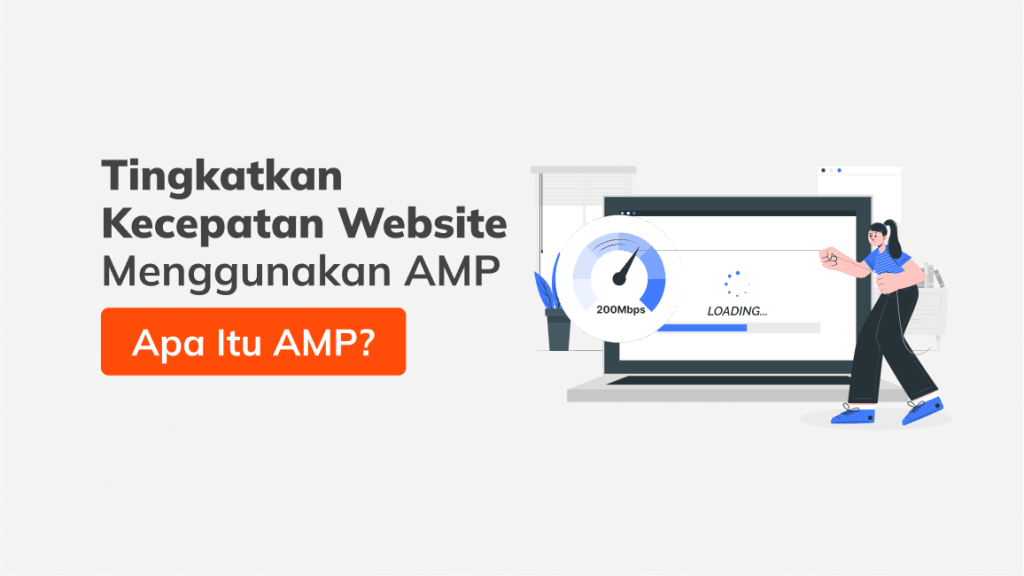 Tingkatkan Kecepatan Website Menggunakan AMP, Apa Itu AMP?
