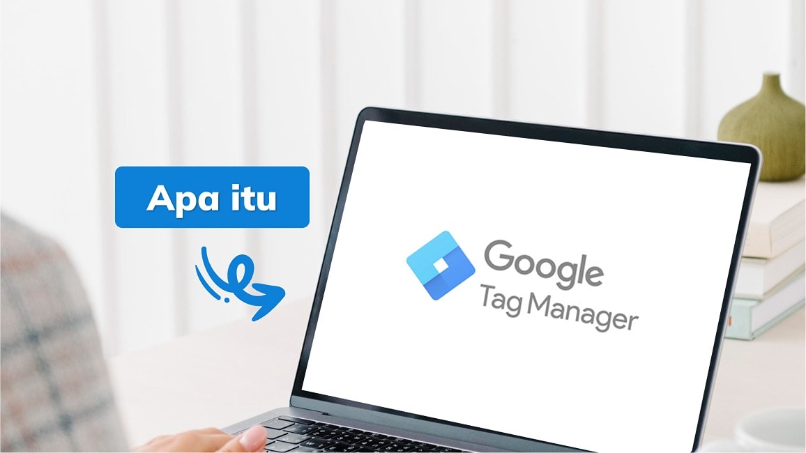 Apa Itu Google Tag Manager?
