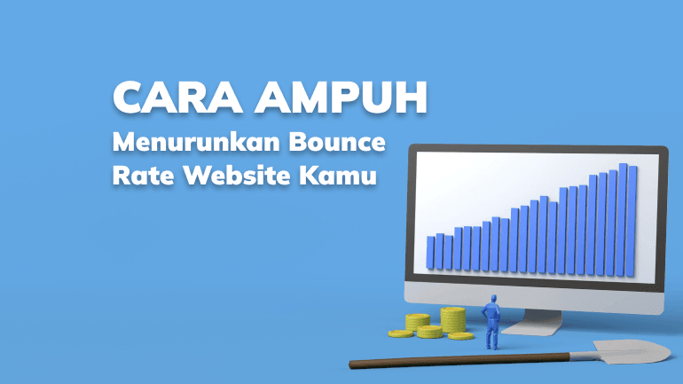 Cara Ampuh Menurunkan Bounce Rate Website Kamu