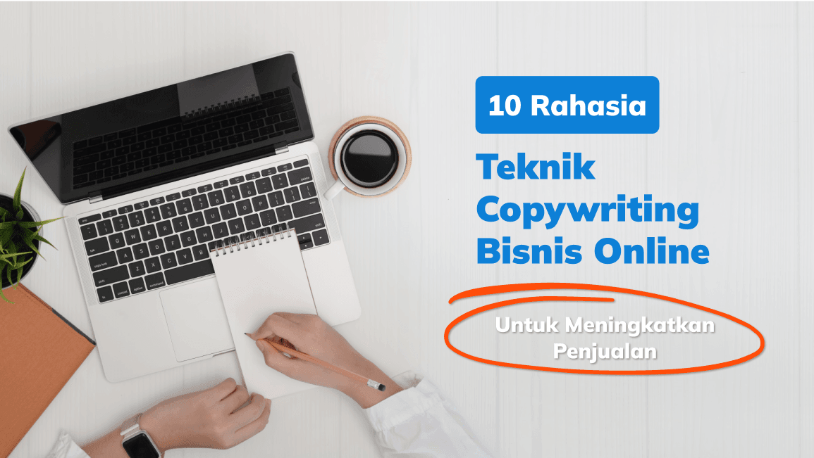 10 Rahasia Teknik Copywriting Bisnis Online Untuk Meningkatkan Penjualan!