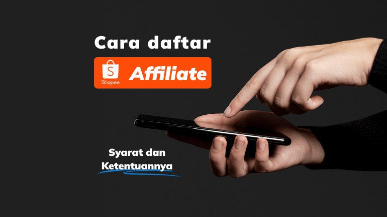 Cara Daftar Shopee Affiliate, Syarat dan Ketentuannya