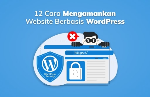 WordPress Security: 12 Cara Mengamankan Website Berbasis WordPress
