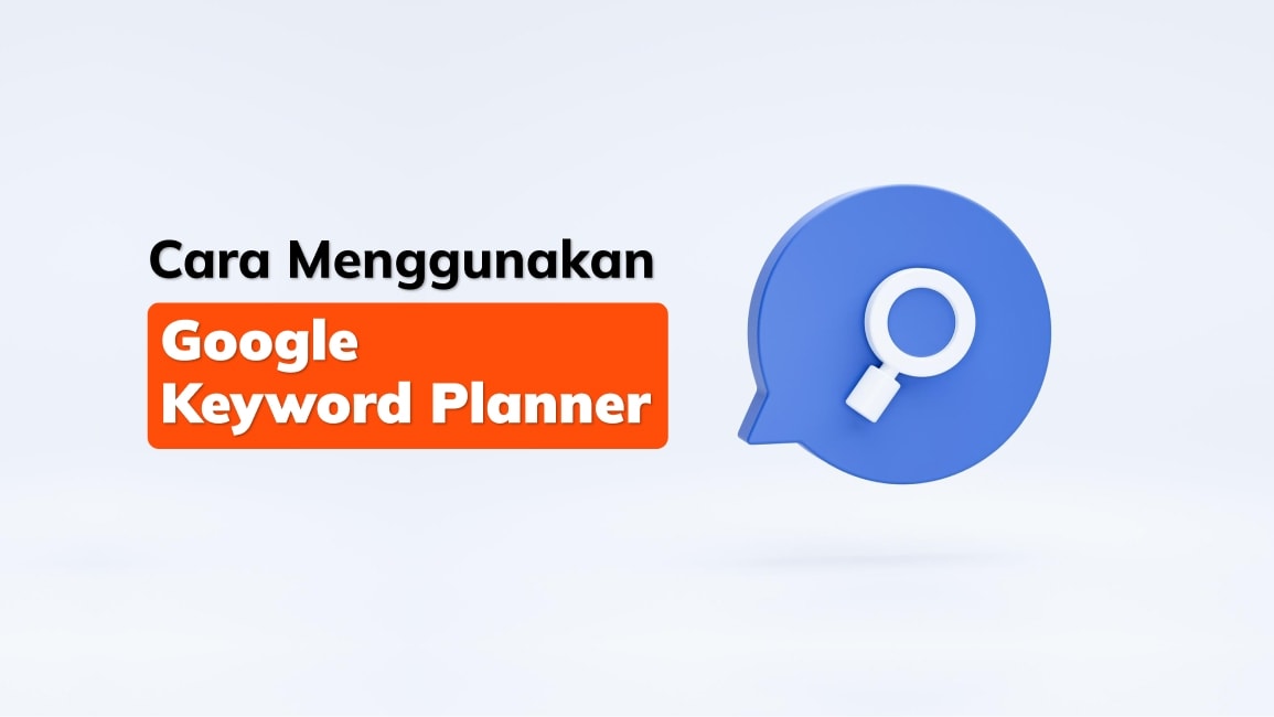 Cara Menggunakan Google Keyword Planner