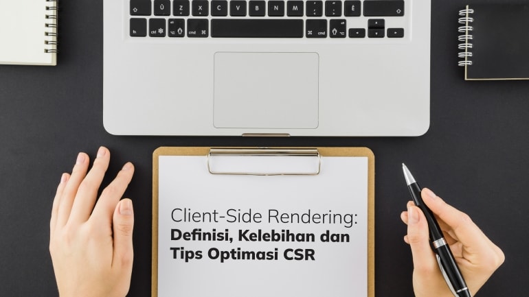 Client-Side Rendering: Definisi, Kelebihan dan Tips Optimasi CSR