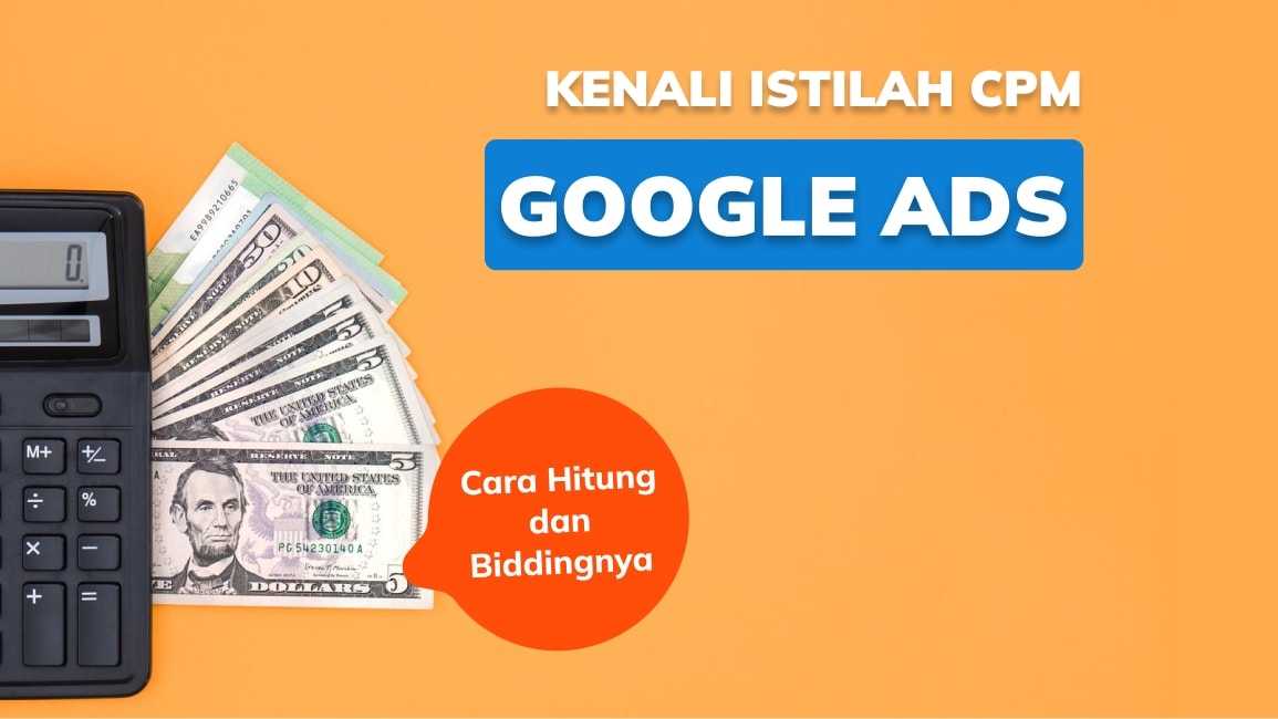 Kenali Istilah CPM pada Google Ads: Cara Hitung dan Biddingnya