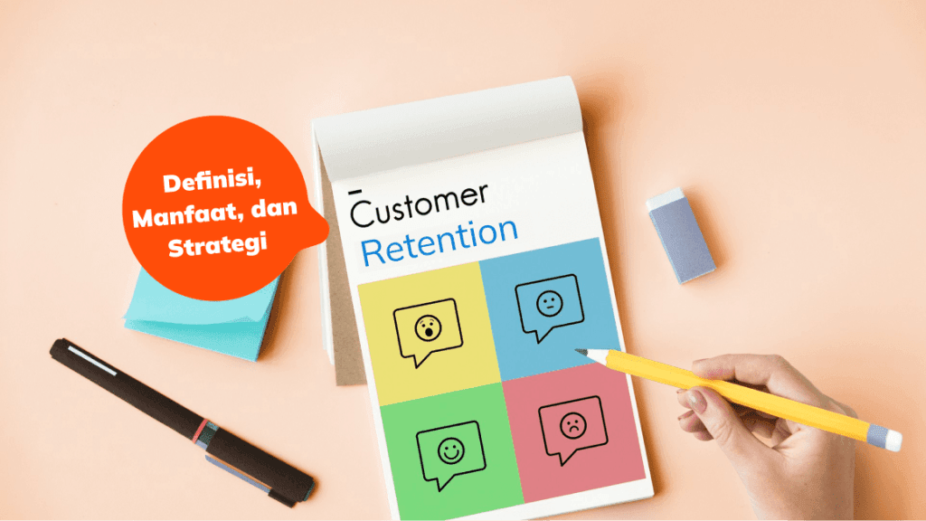 Customer Retention: Definisi, Manfaat, dan Strategi