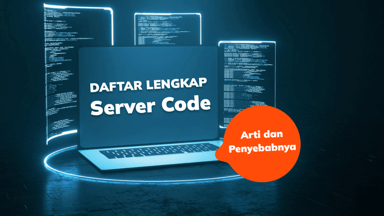 Daftar Lengkap Server Code HTTP, Arti, dan Penyebabnya