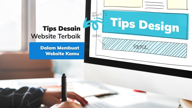 Sebelum Buat Website, Ada 10 Tips Desain Website Terbaik yang Bisa Kamu Gunakan