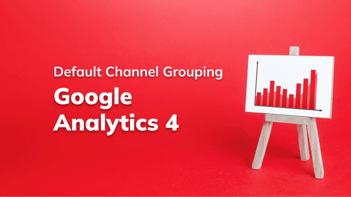Ketahui Apa Itu Default Channel Grouping di GA4