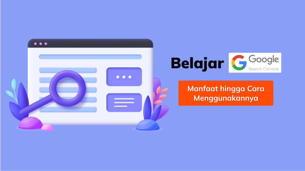 Google Search Console: Pengertian, Manfaat hingga Cara Menggunakan