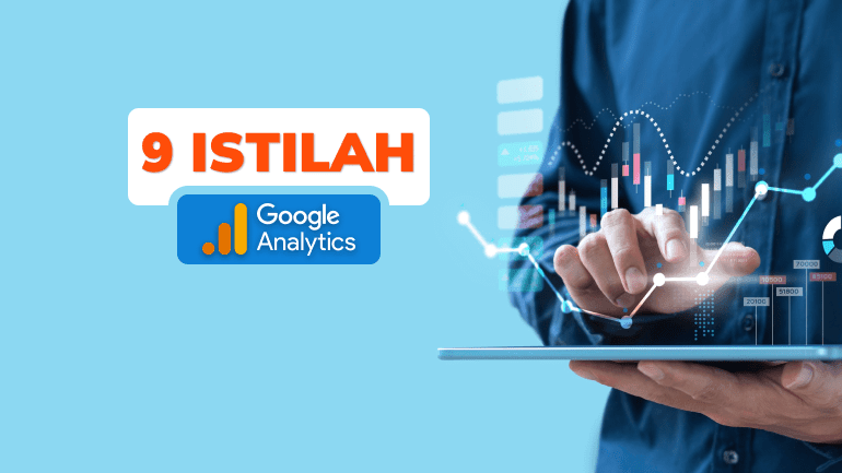 9 Istilah di Google Analytics yang Wajib Kamu Ketahui