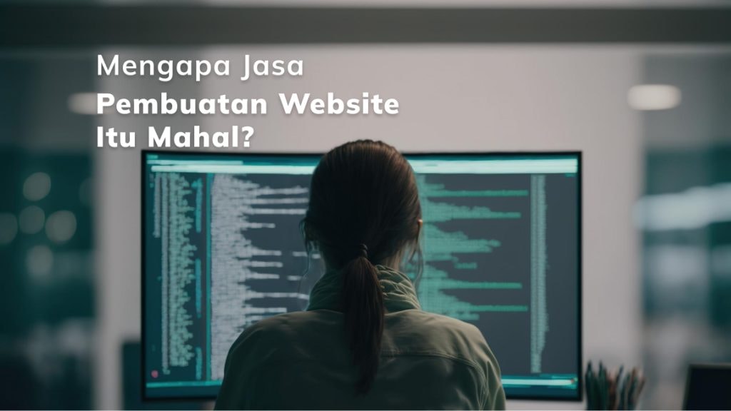 Mengapa Jasa Pembuatan Website Itu Mahal? Ini Alasannya!