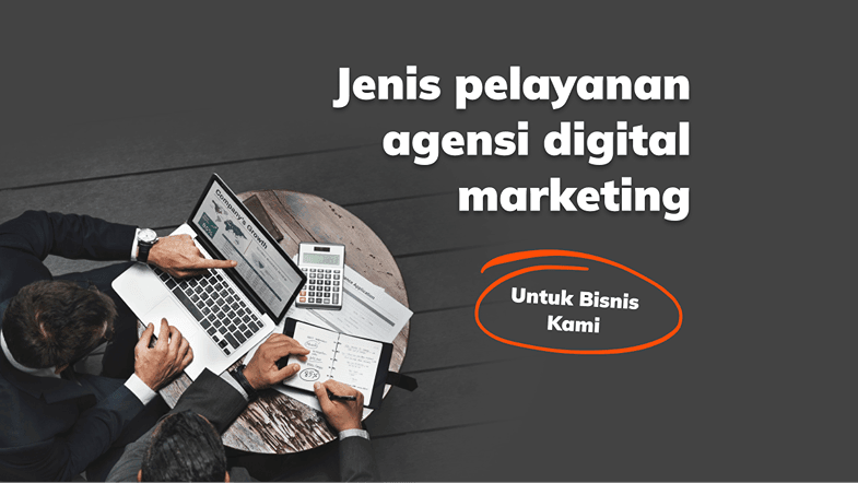 6 Jenis Pelayanan Agensi Digital Marketing untuk Bisnis Kamu
