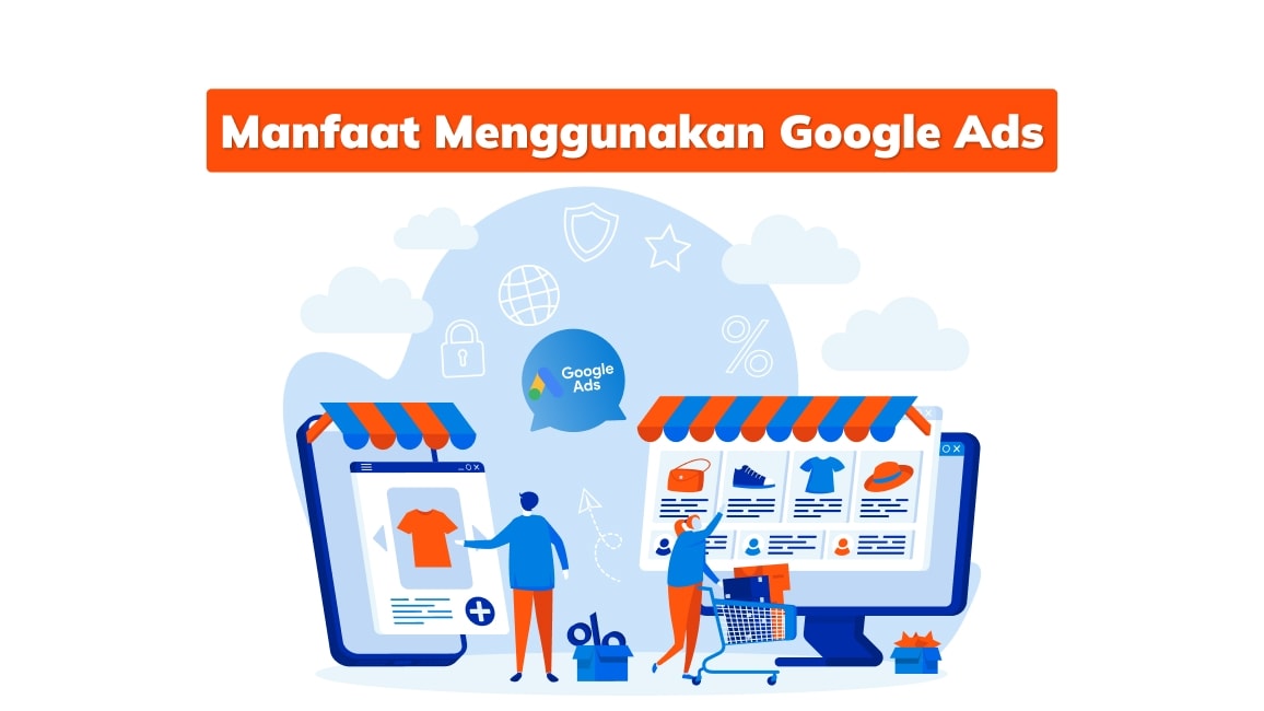 Manfaat Menggunakan Google Ads