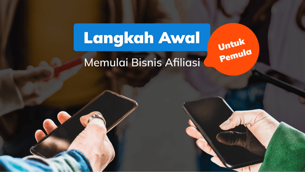 Langkah Awal Memulai Bisnis Afiliasi untuk Pemula