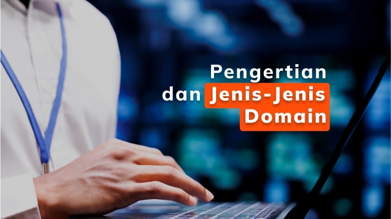 Pengertian dan Jenis – Jenis Domain Wajib Kamu Ketahui