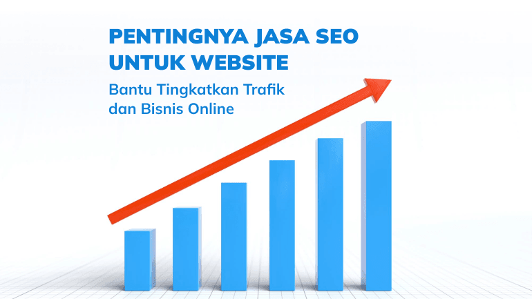 Pentingnya Jasa SEO Untuk Website, Bantu Tingkatkan Trafik dan Bisnis Online