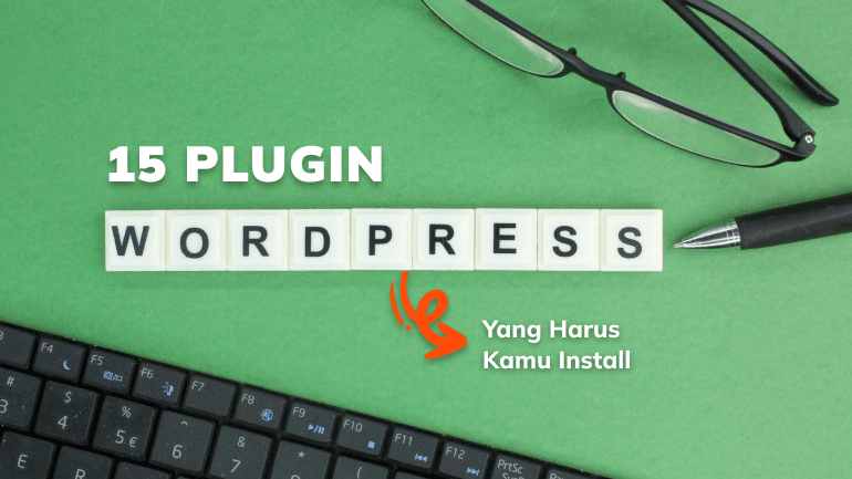 15 Plugin WordPress Terbaik Yang Harus Kamu Install!