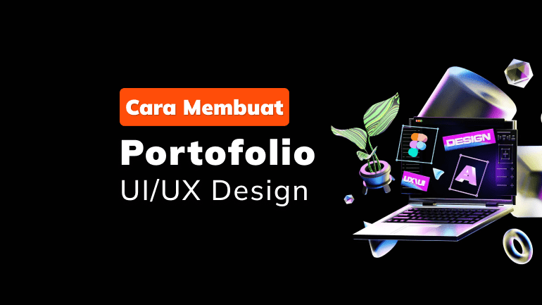 Contoh Portofolio UI/UX Design dan Cara Membuatnya