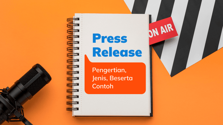 Press Release: Pengertian, Jenis, Beserta Contoh