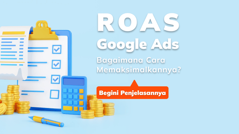 Apa itu ROAS Google Ads, dan Bagaimana Cara Memaksimalkannya
