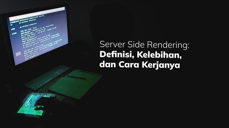 Server Side Rendering: Definisi, Kelebihan, dan Cara Kerjanya