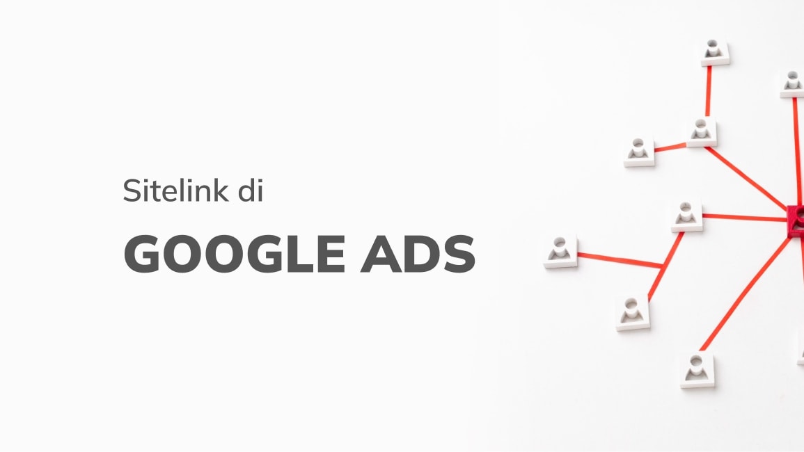 Apa itu Sitelink di Google Ads, dan Cara Menggunakannya
