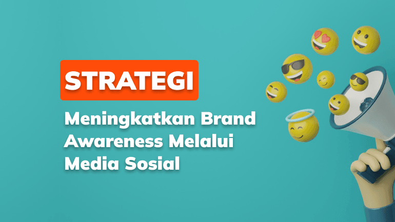 Strategi Meningkatkan Brand Awareness Melalui Media Sosial