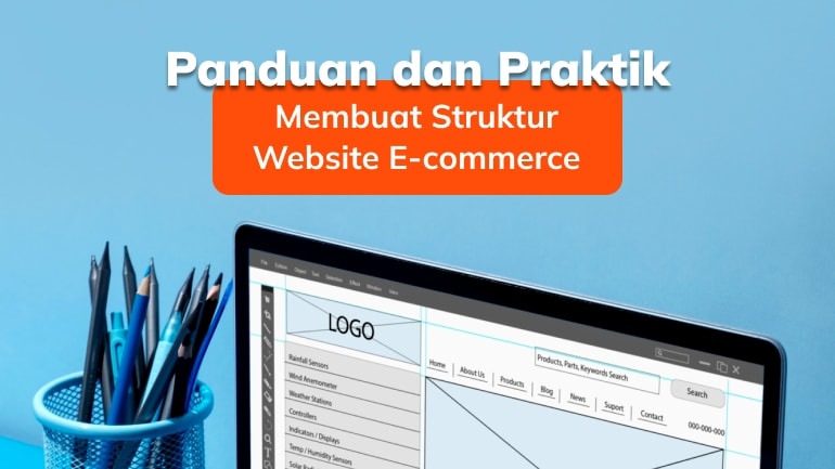 Panduan dan Praktik Membuat Struktur Website E-commerce