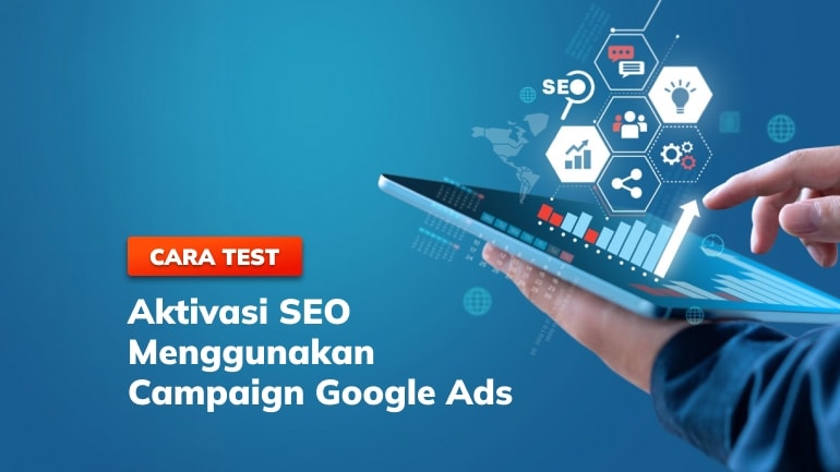 Cara Tes Aktivasi SEO Menggunakan Campaign Google Ads