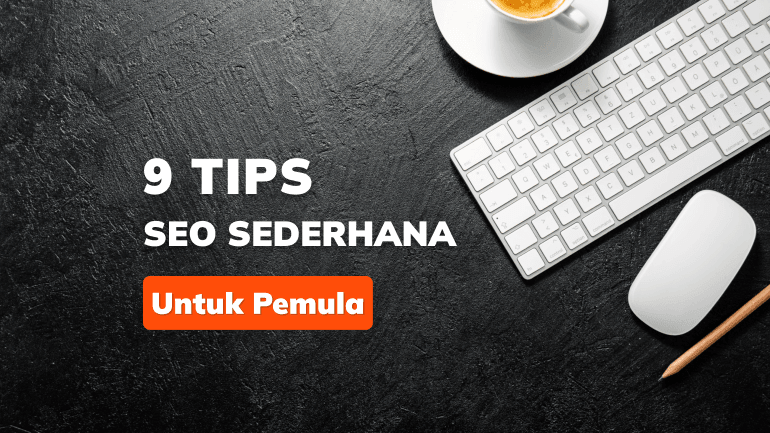 9 Tips SEO Sederhana untuk Pemula