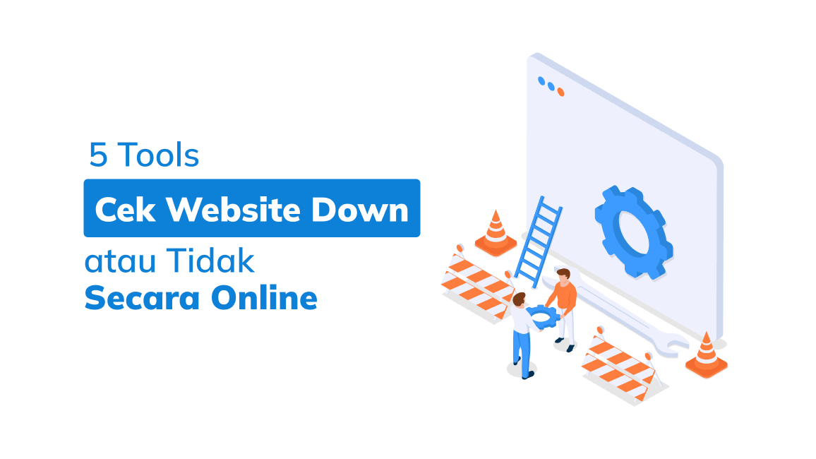 5 Tools Untuk Cek Website Down atau Tidak Secara Online