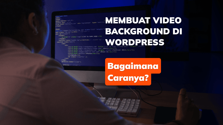 Bagaimana Cara Membuat Video Background di WordPress?