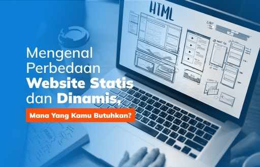 Perbedaan Website Statis dan Dinamis, Apa Saja?