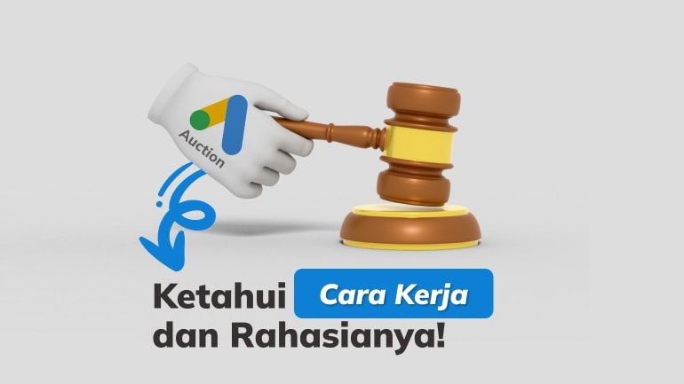 Google Ads Auction: Ketahui Cara Kerja dan Rahasianya!