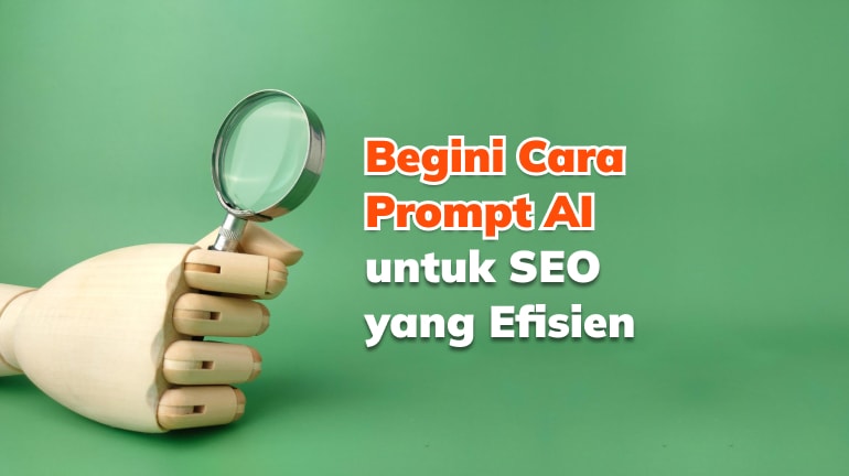Begini Cara Prompt AI untuk SEO yang Efisien!
