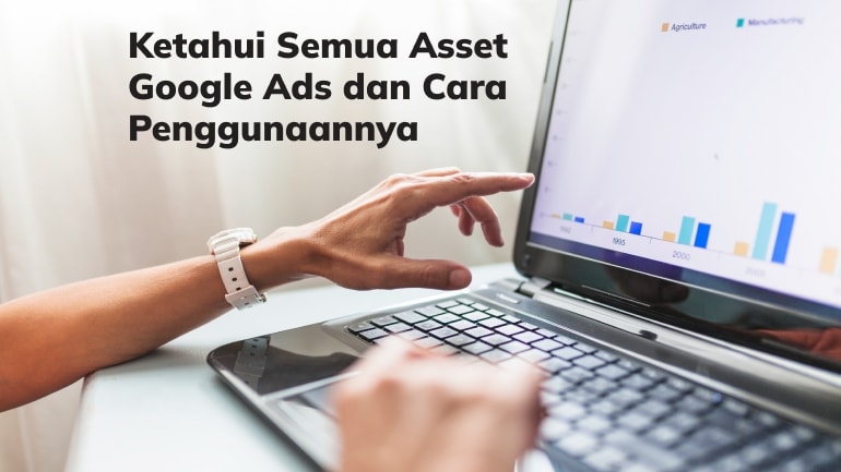 Ketahui Semua Asset Google Ads dan Cara Penggunaannya