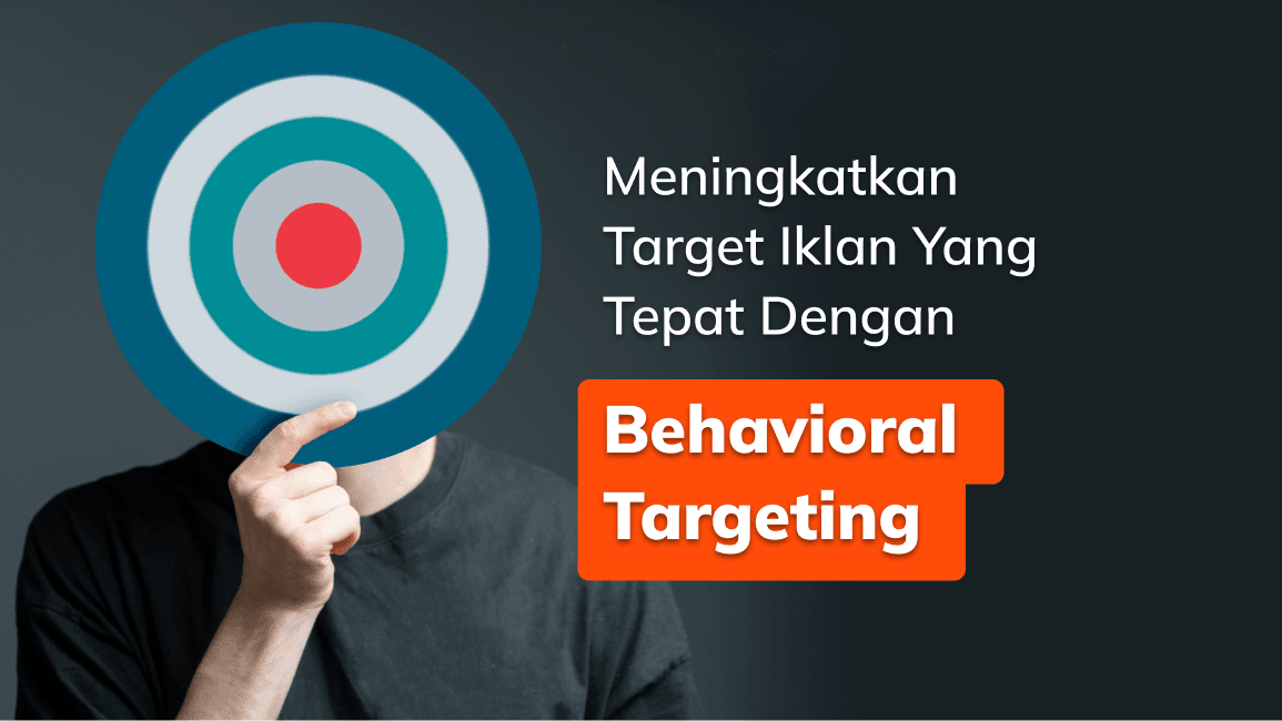 Cara Optimasi Iklan Online Lewat Strategi Behavioral Targeting