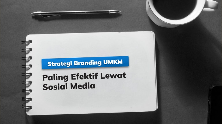 Strategi Branding UMKM Paling Efektif Lewat Sosial Media