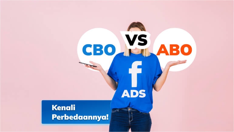 CBO Vs ABO, Kenali Bedanya untuk Memaksimalkan Budget Facebook Ads