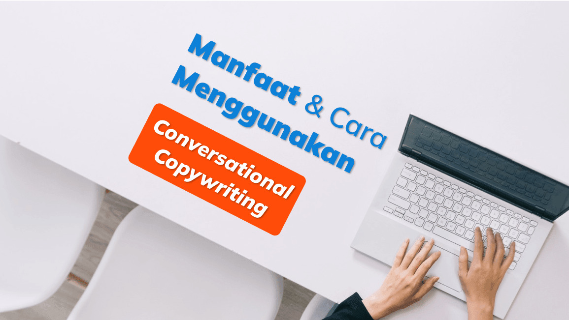 Manfaat dan Cara Menggunakan Conversational Copywriting