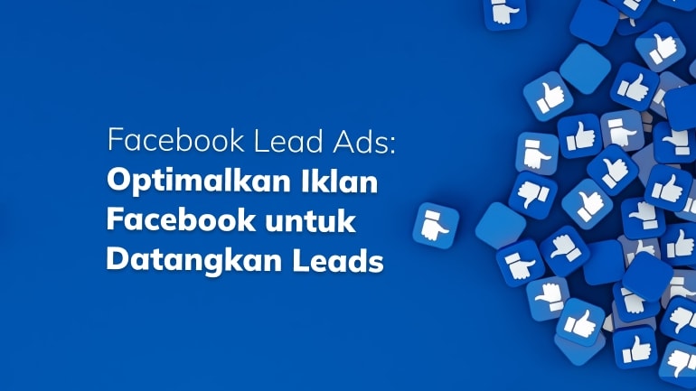 Facebook Lead Ads: Optimalkan Iklan Facebook untuk Datangkan Leads