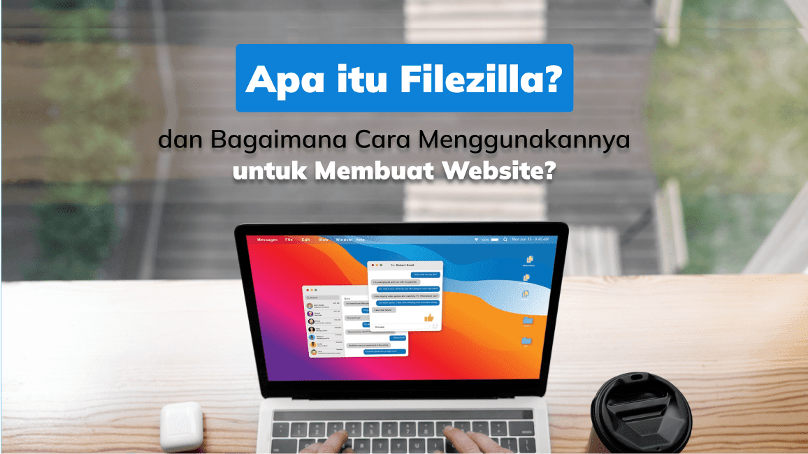 Apa itu Filezilla dan Bagaimana Cara Menggunakannya untuk Membuat Website?