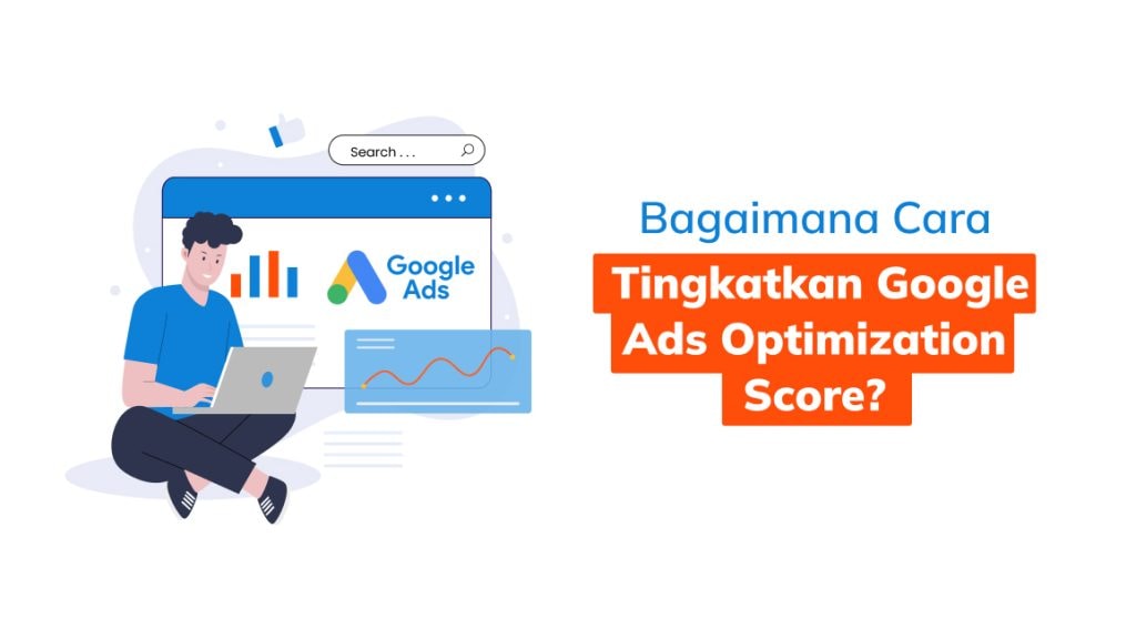 Bagaimana Cara Tingkatkan Google Ads Optimization Score?